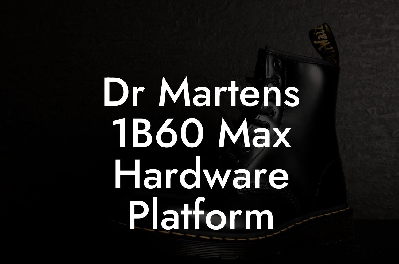 Dr Martens 1B60 Max Hardware Platform