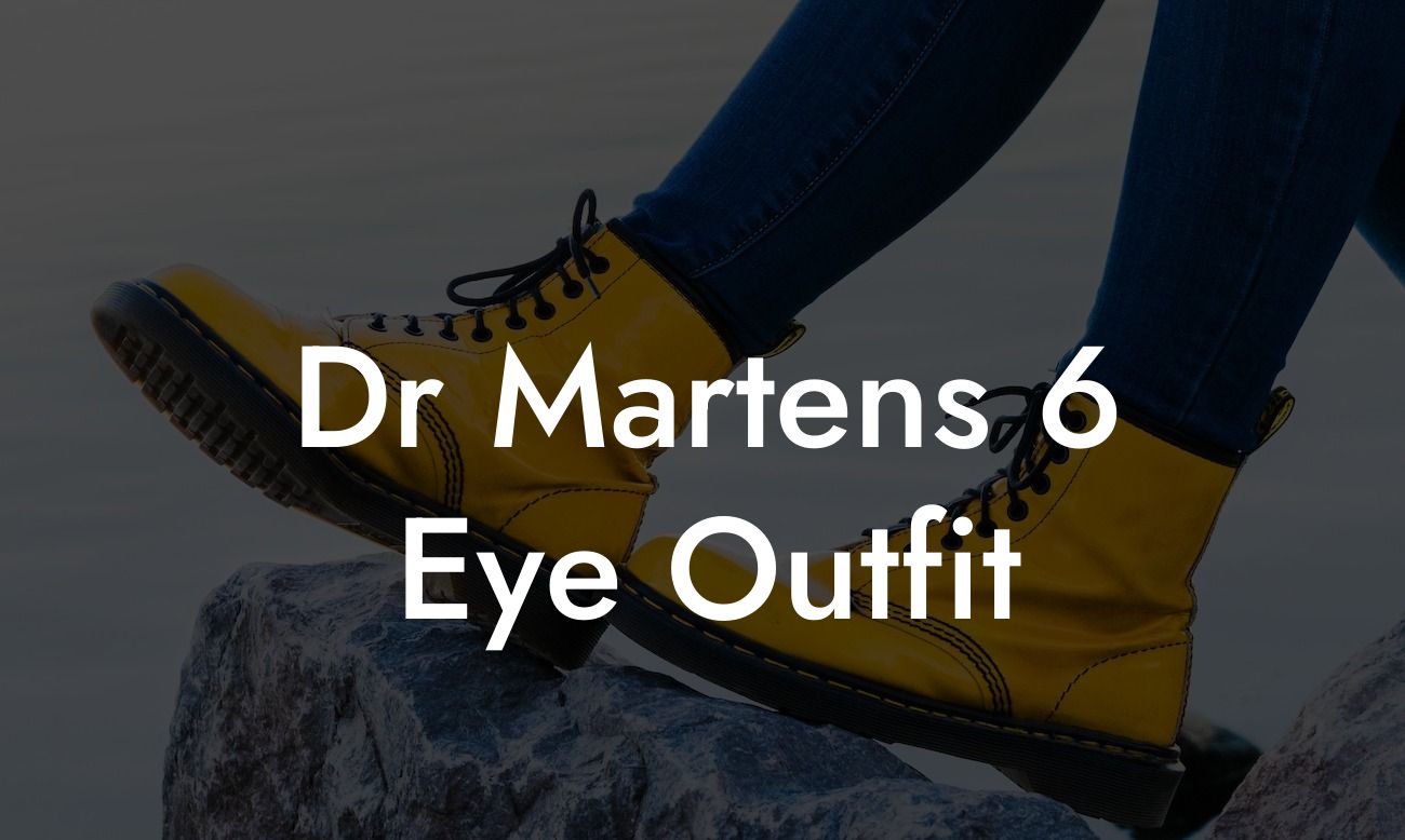 Dr Martens 6 Eye Outfit