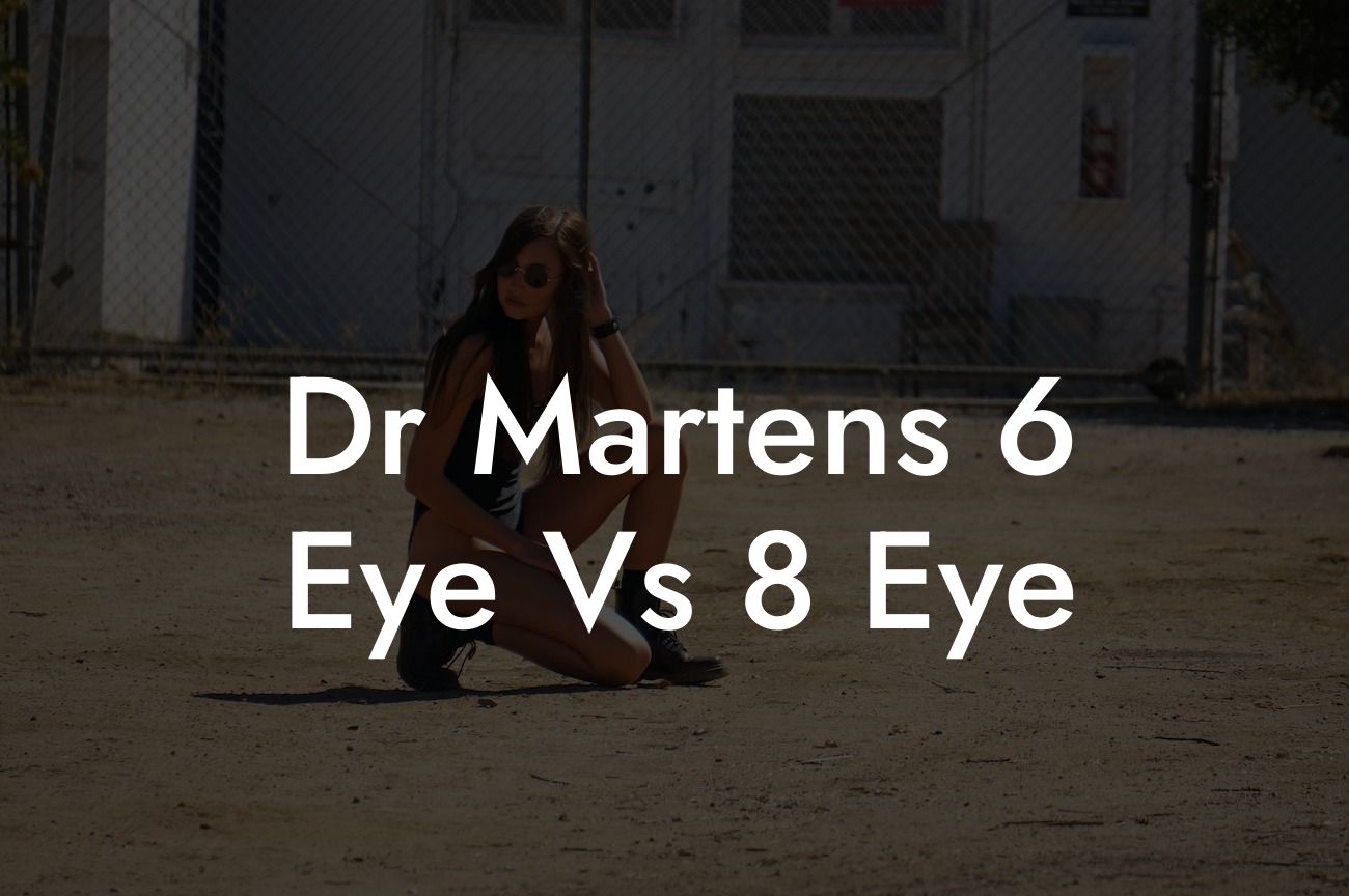 Dr Martens 6 Eye Vs 8 Eye