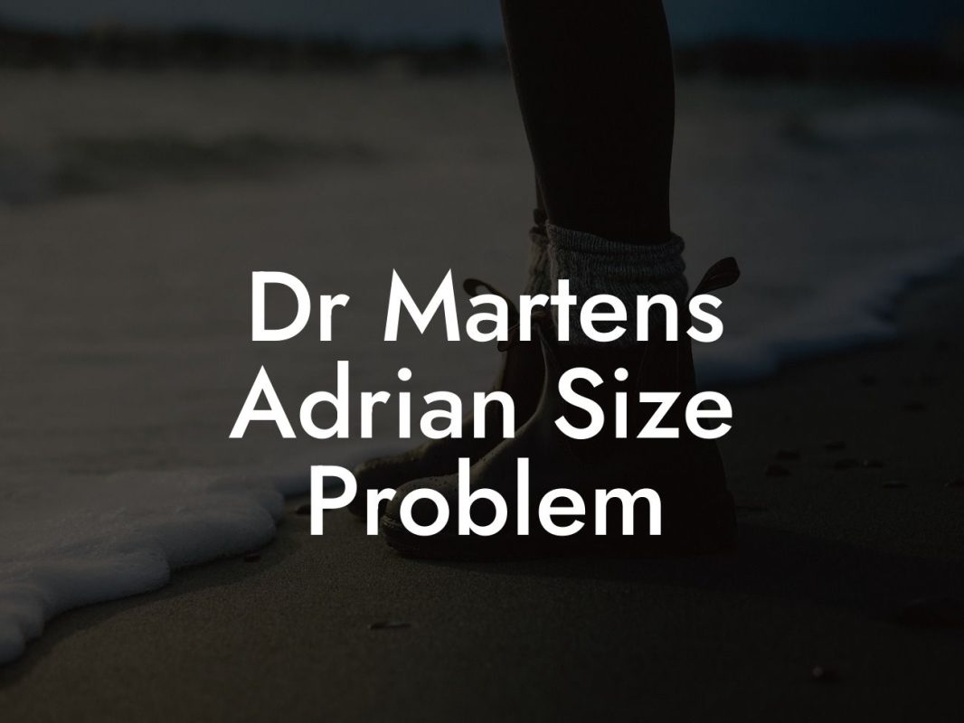 Dr Martens Adrian Size Problem