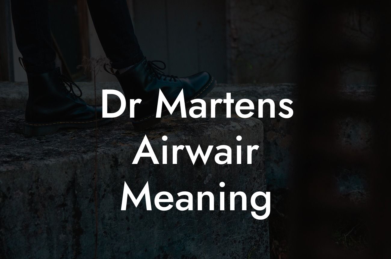 Dr Martens Airwair Meaning