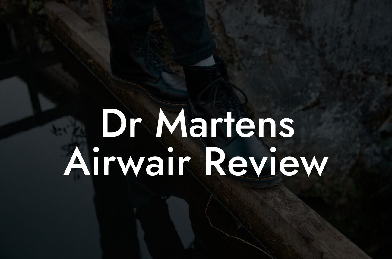 Dr Martens Airwair Review Break Me In Daddy Break In Your Dr. Martens