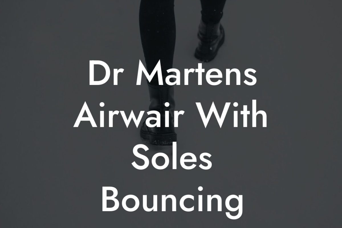 Dr Martens Airwair With Soles Bouncing