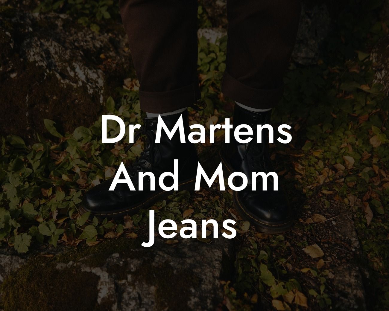 Dr Martens And Mom Jeans