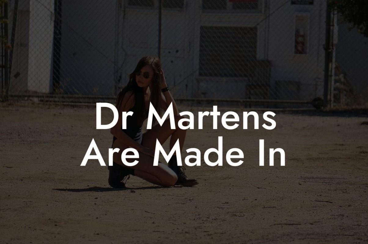 Dr Martens Are Made In