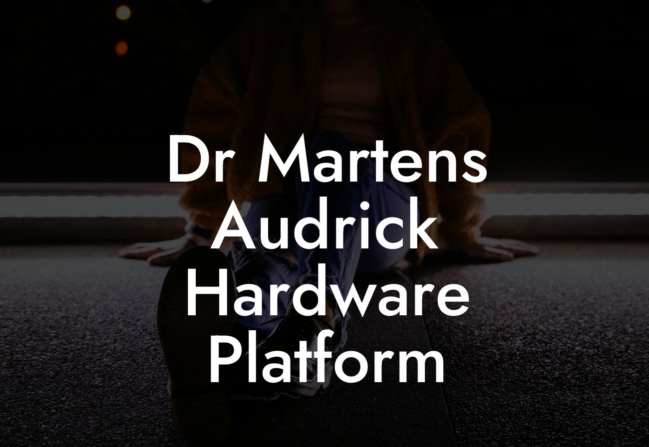 Dr Martens Audrick Hardware Platform