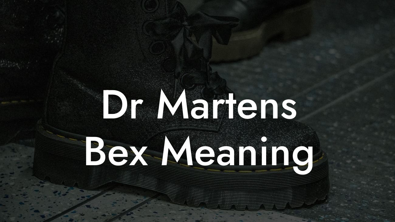 Dr Martens Bex Meaning