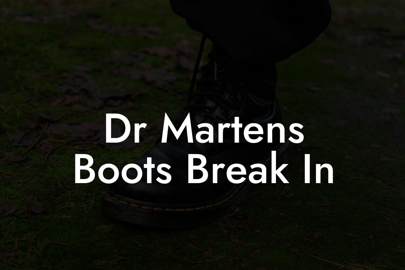 Dr Martens Boots Break In