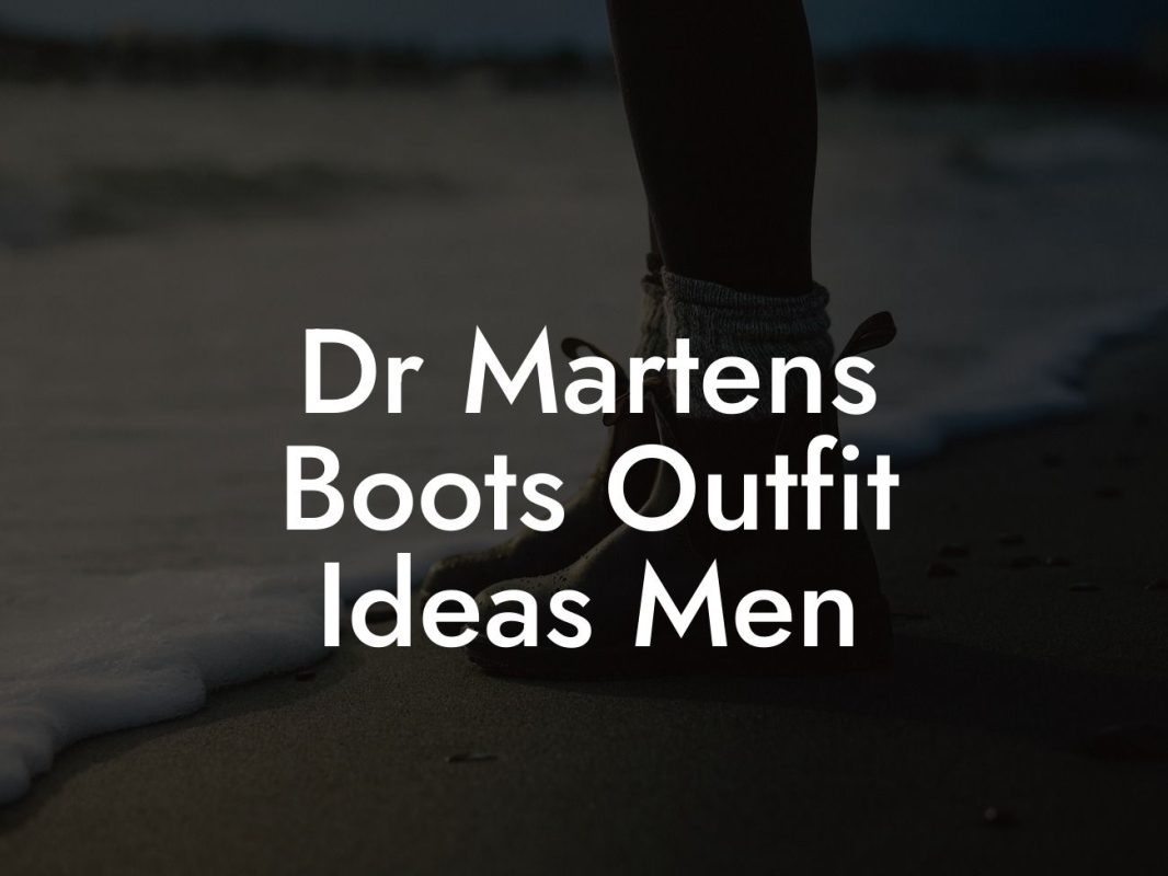 Dr Martens Boots Outfit Ideas Men