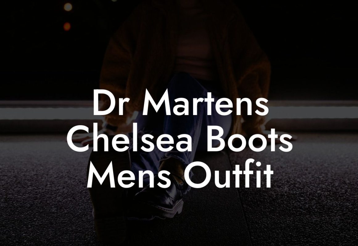 Dr Martens Chelsea Boots Mens Outfit