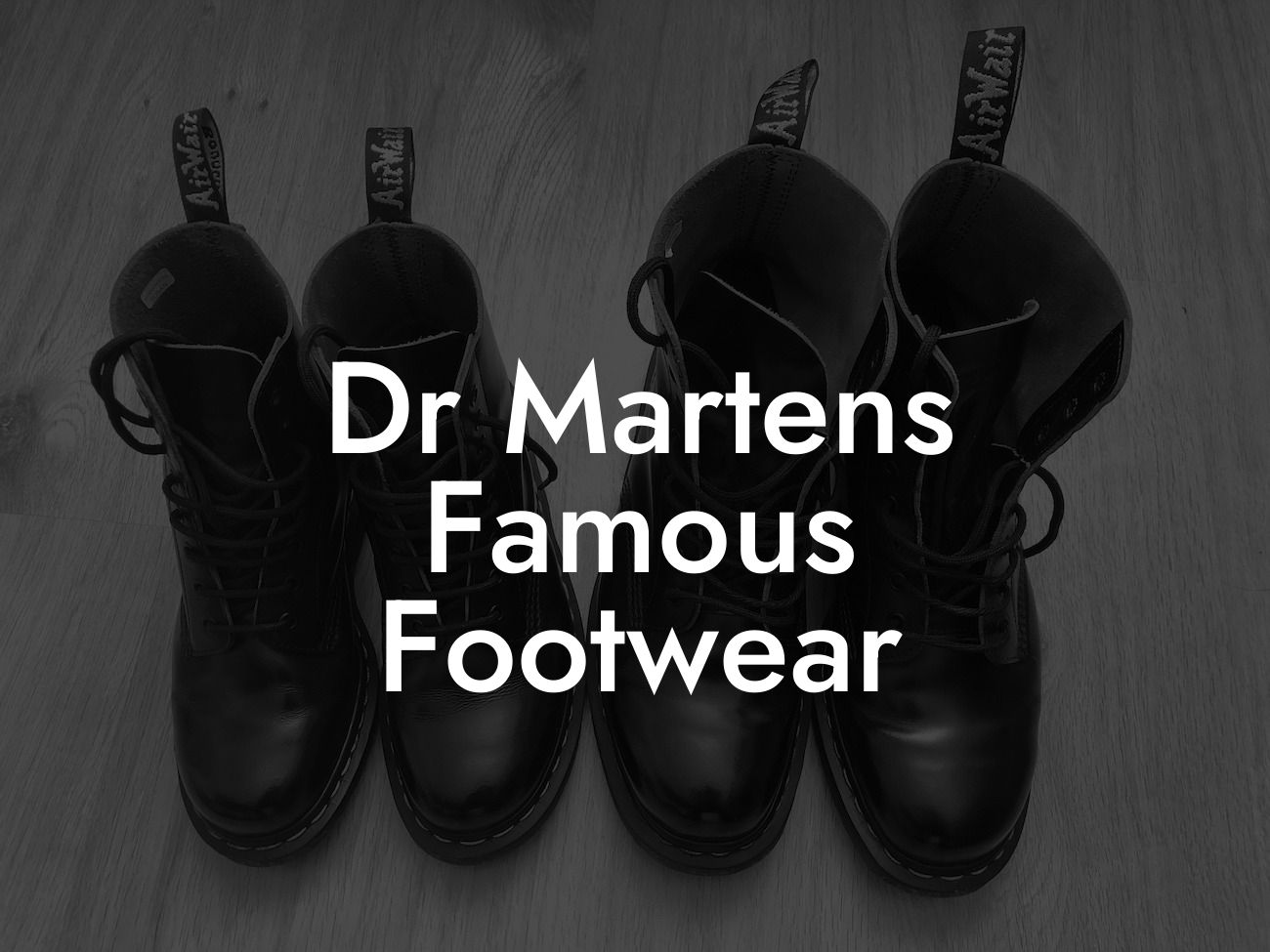 Dr Martens Famous Footwear