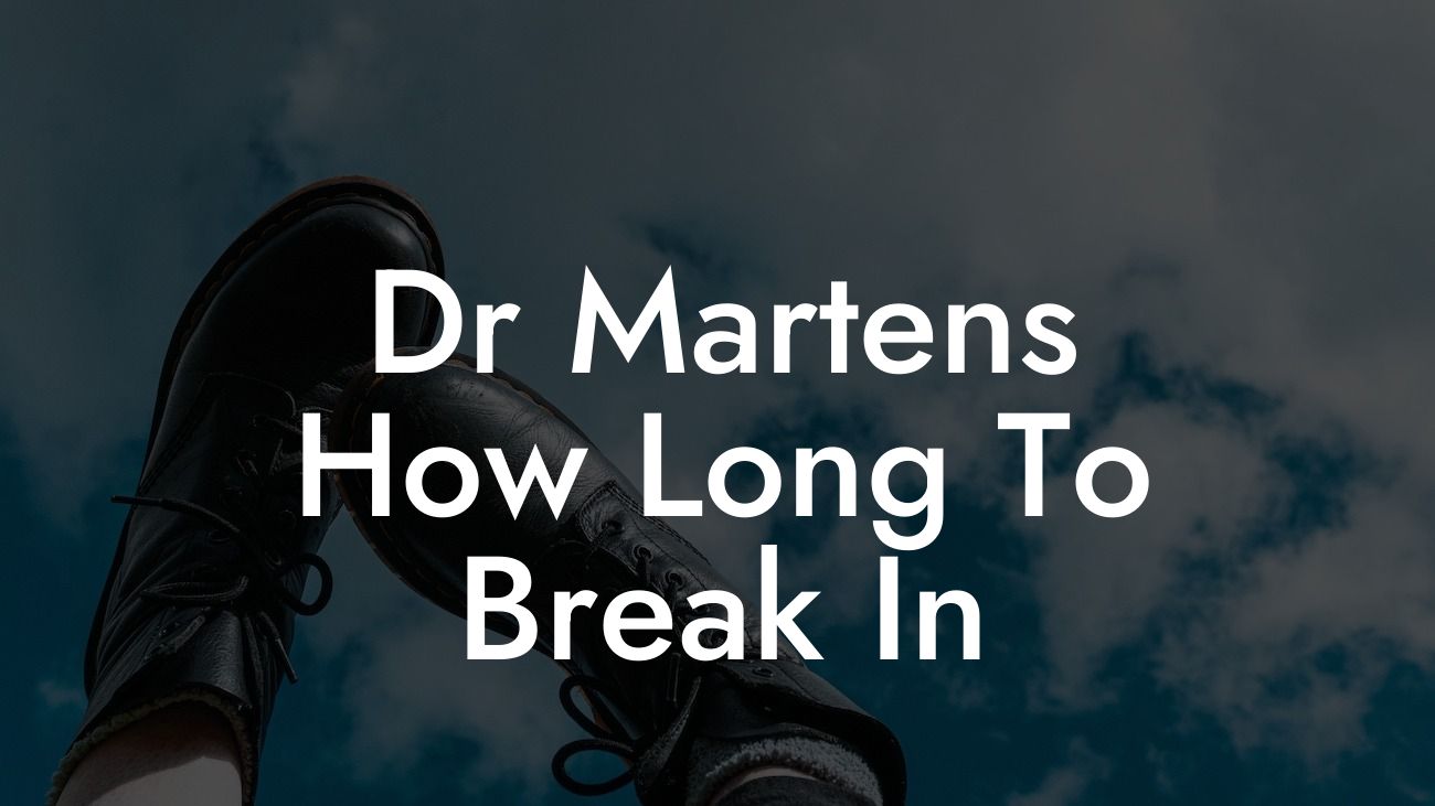 Dr Martens How Long To Break In