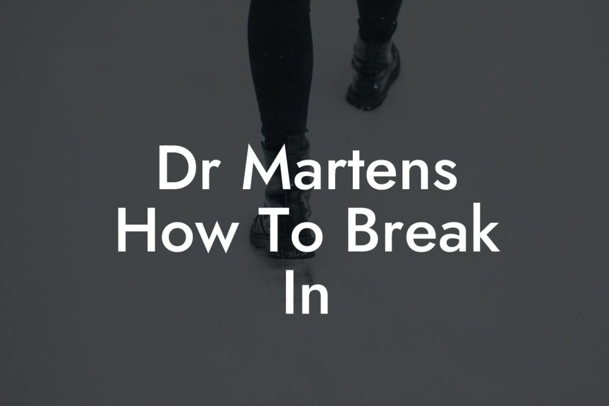 Dr Martens How To Break In