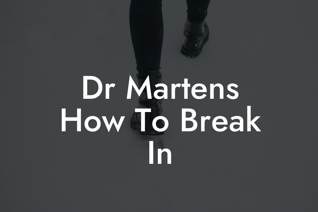 Dr Martens How To Break In