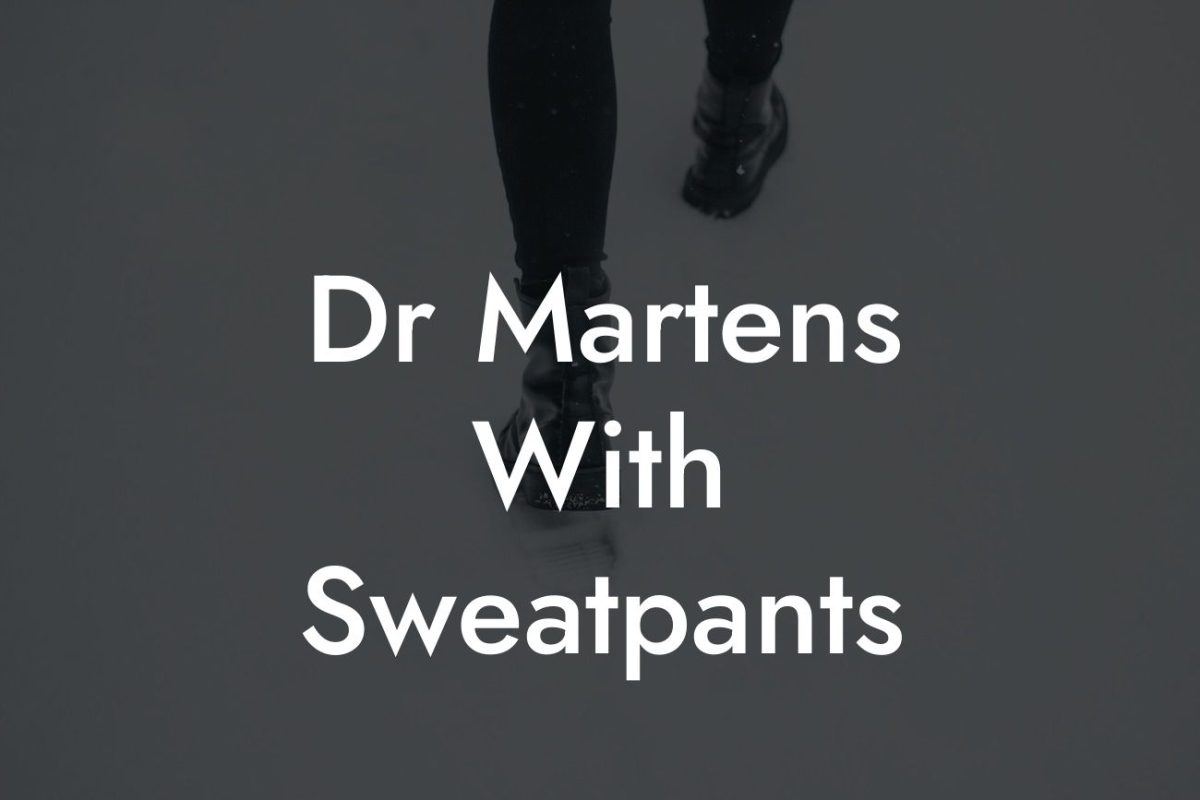 Dr Martens With Sweatpants