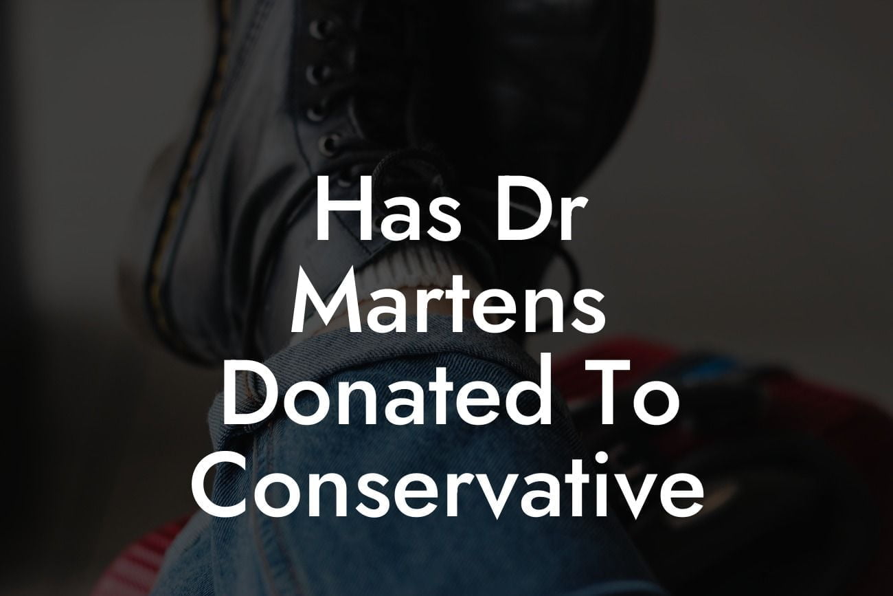 Has Dr Martens Donated To Conservative