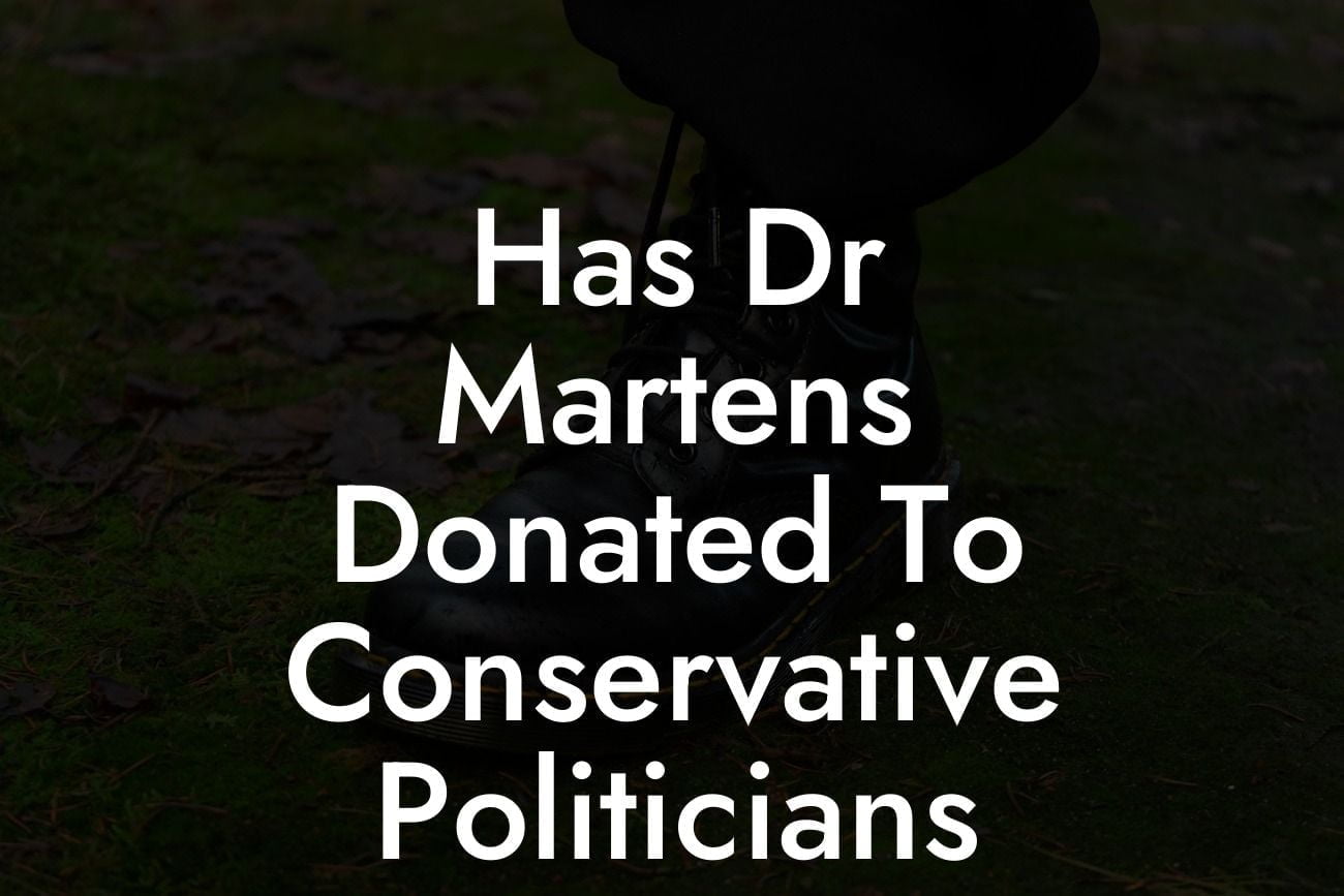 Has Dr Martens Donated To Conservative Politicians