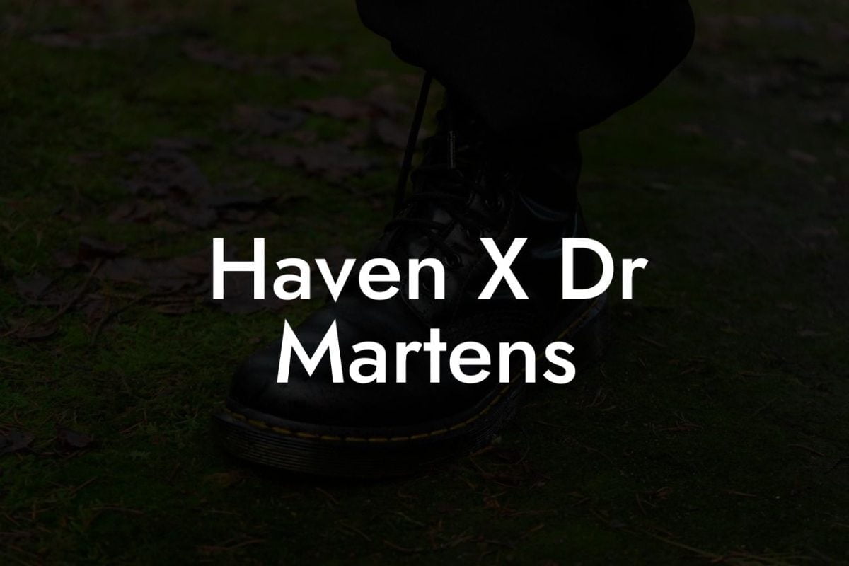 Haven X Dr Martens