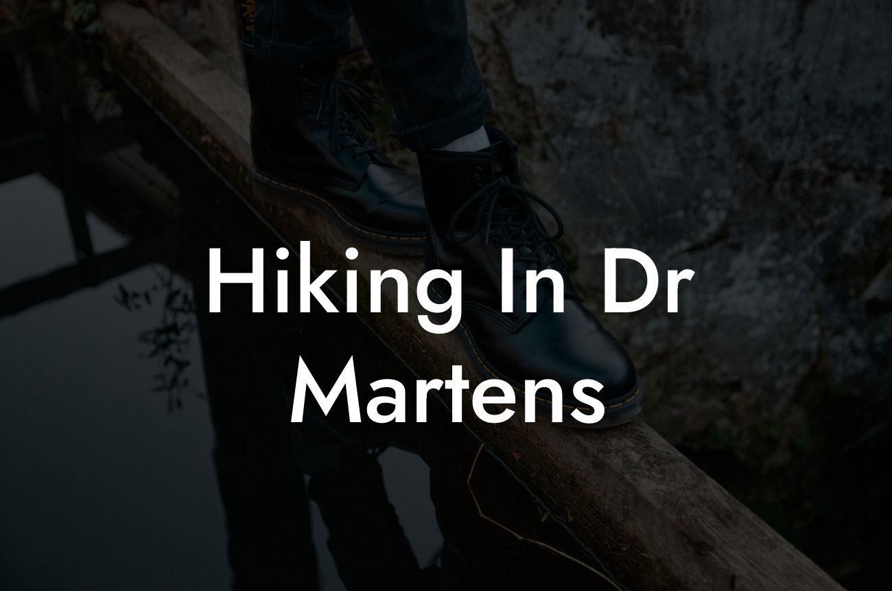 Hiking In Dr Martens