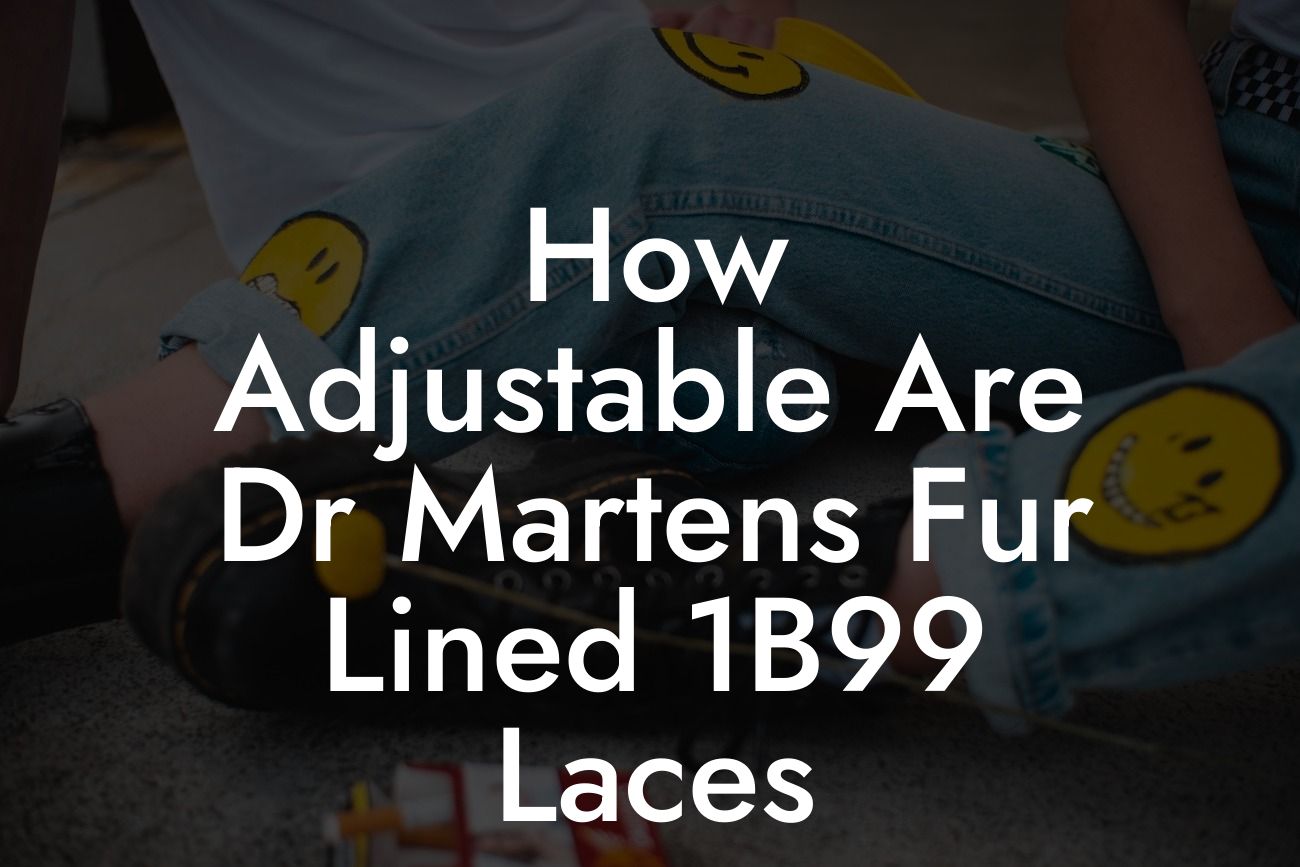 How Adjustable Are Dr Martens Fur Lined 1B99 Laces