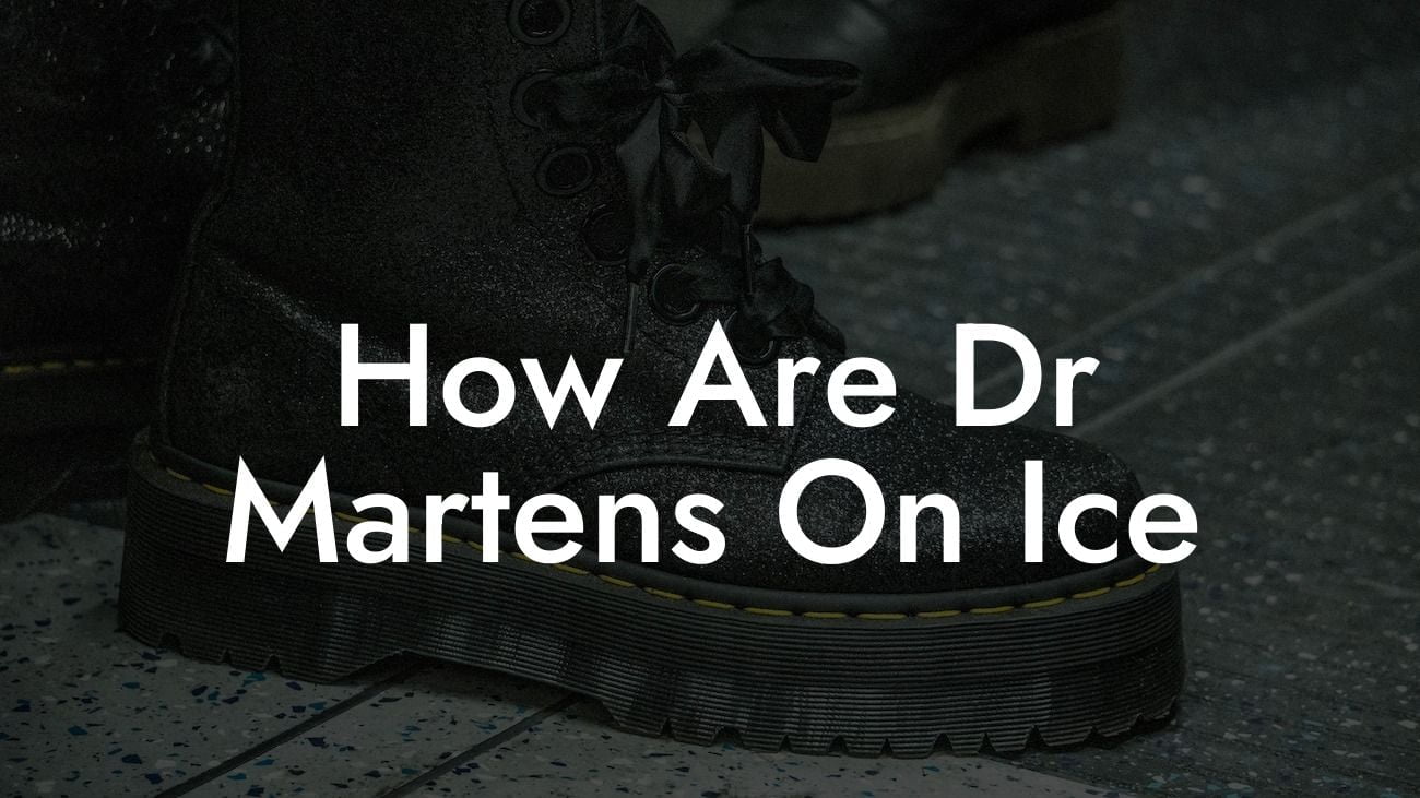 How Are Dr Martens On Ice