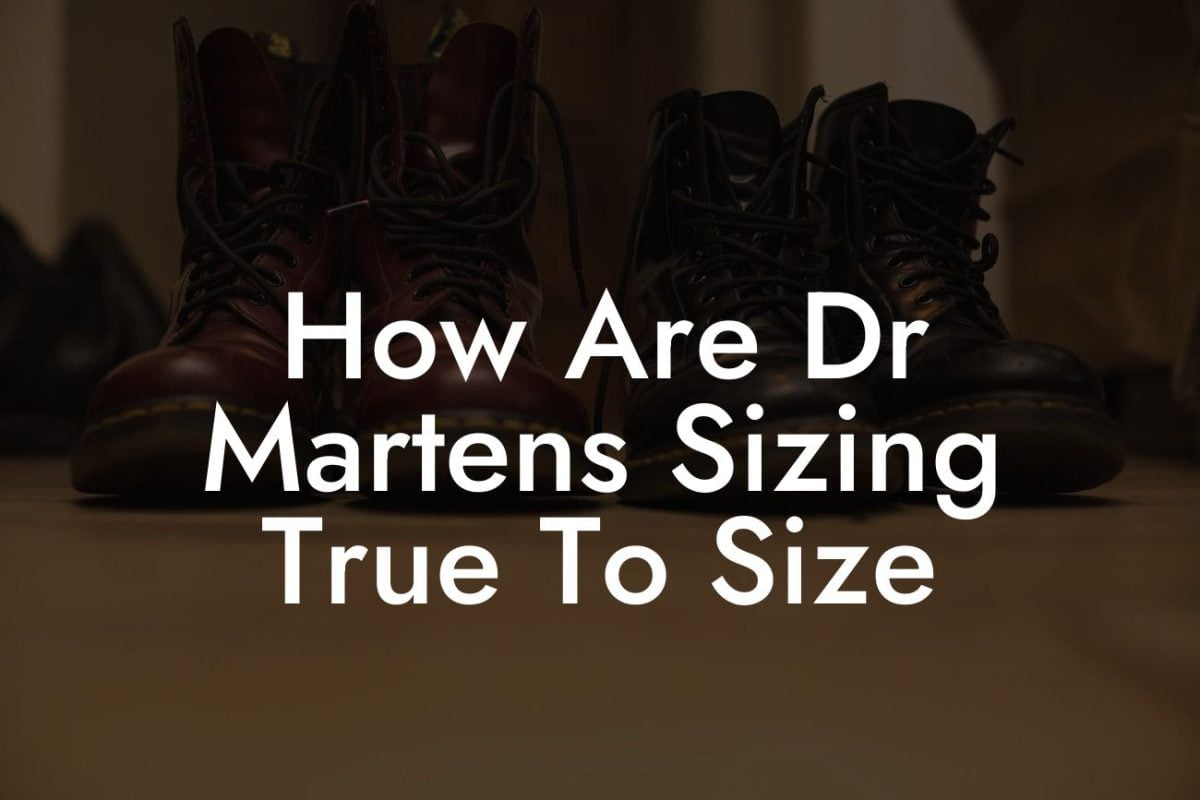 How Are Dr Martens Sizing True To Size