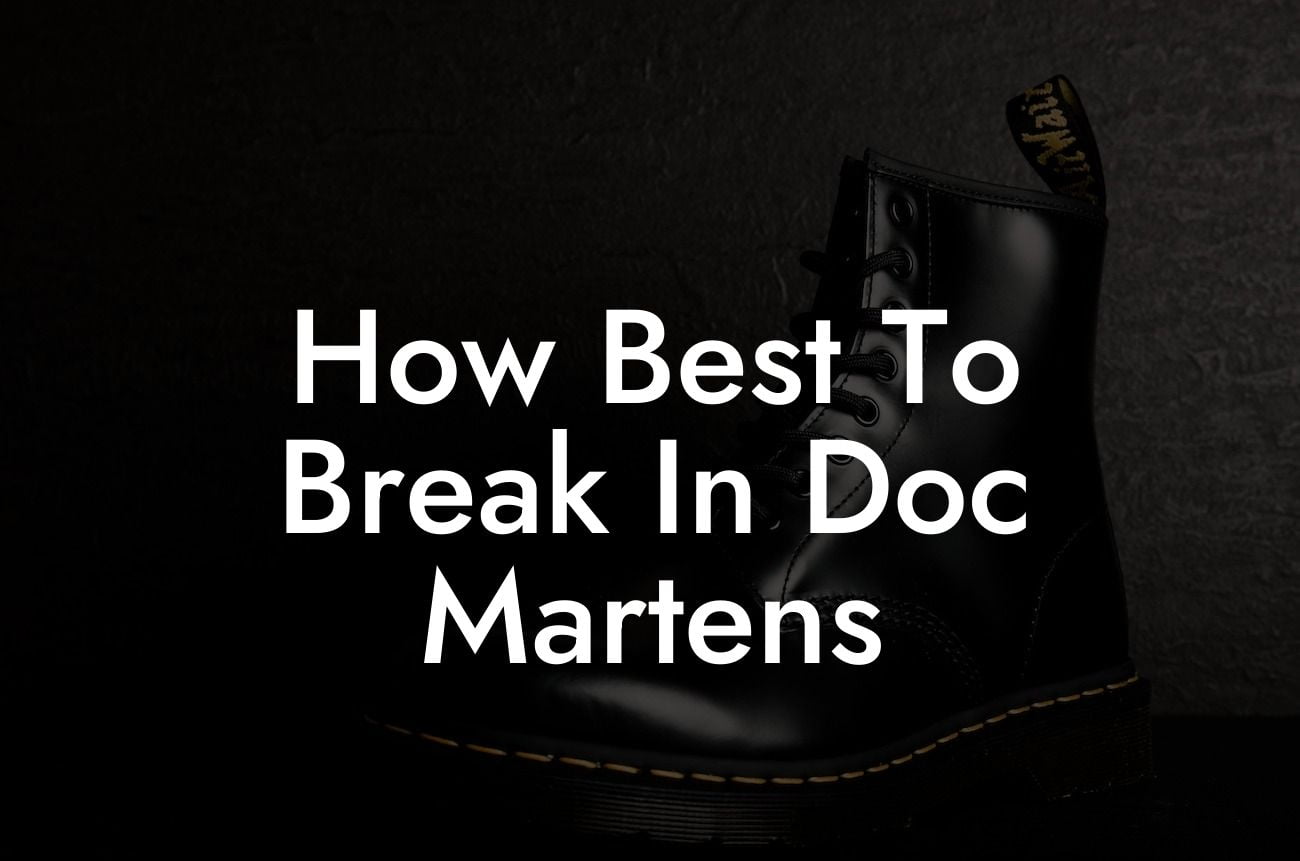 How Best To Break In Doc Martens