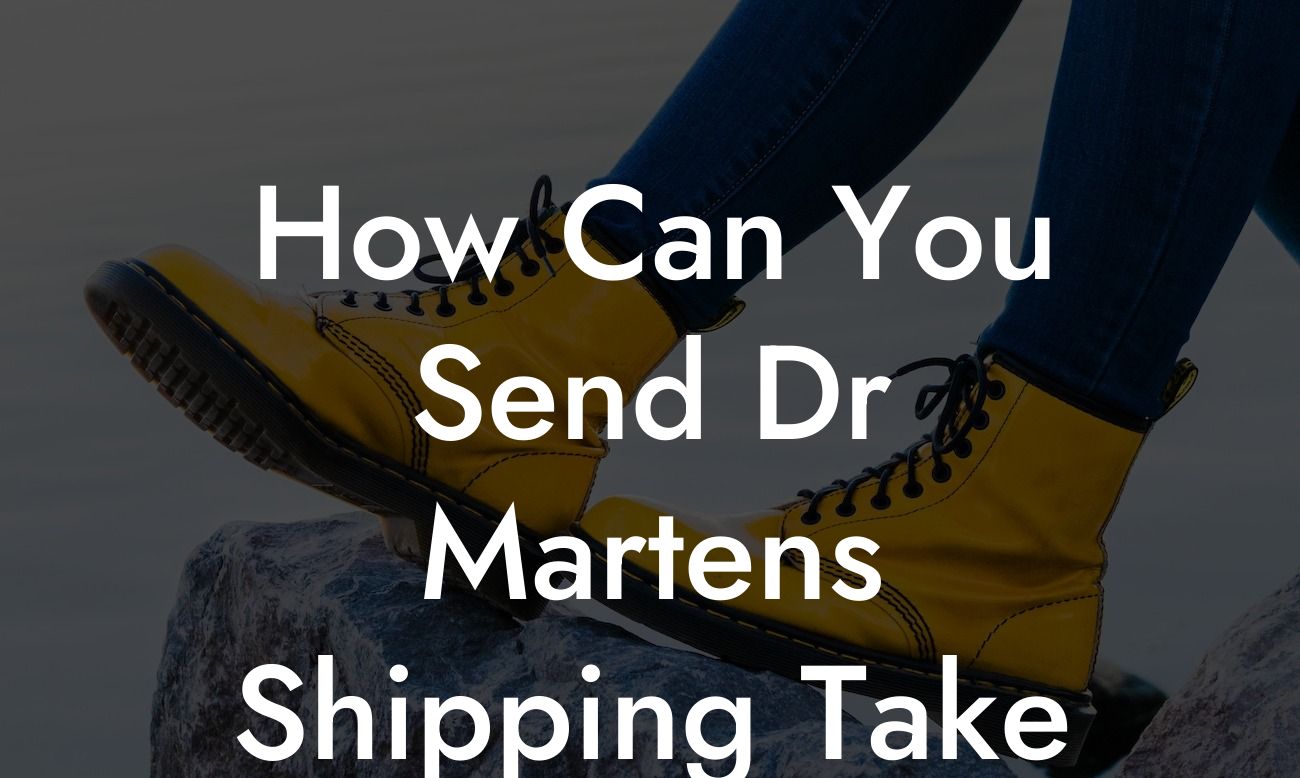 How Can You Send Dr Martens Shipping Take