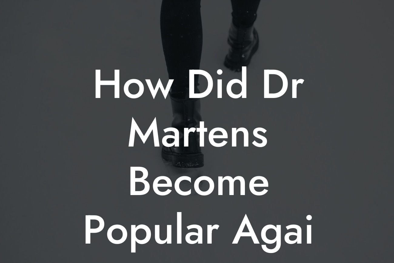 How Did Dr Martens Become Popular Agai