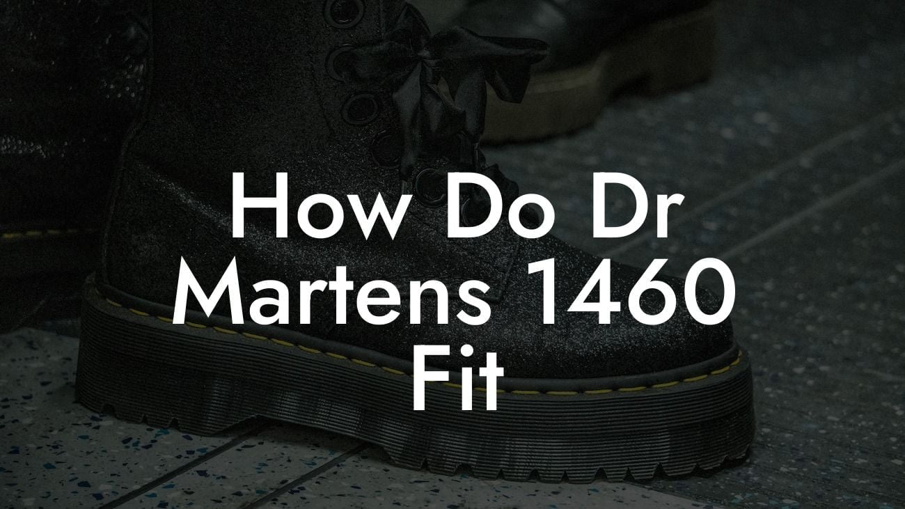 How Do Dr Martens 1460 Fit