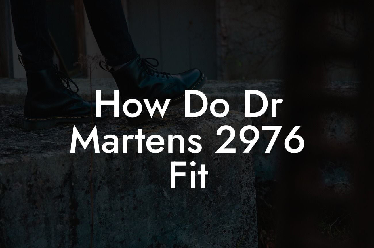 How Do Dr Martens 2976 Fit