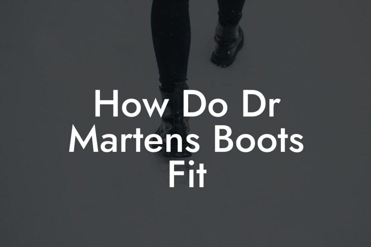 How Do Dr Martens Boots Fit