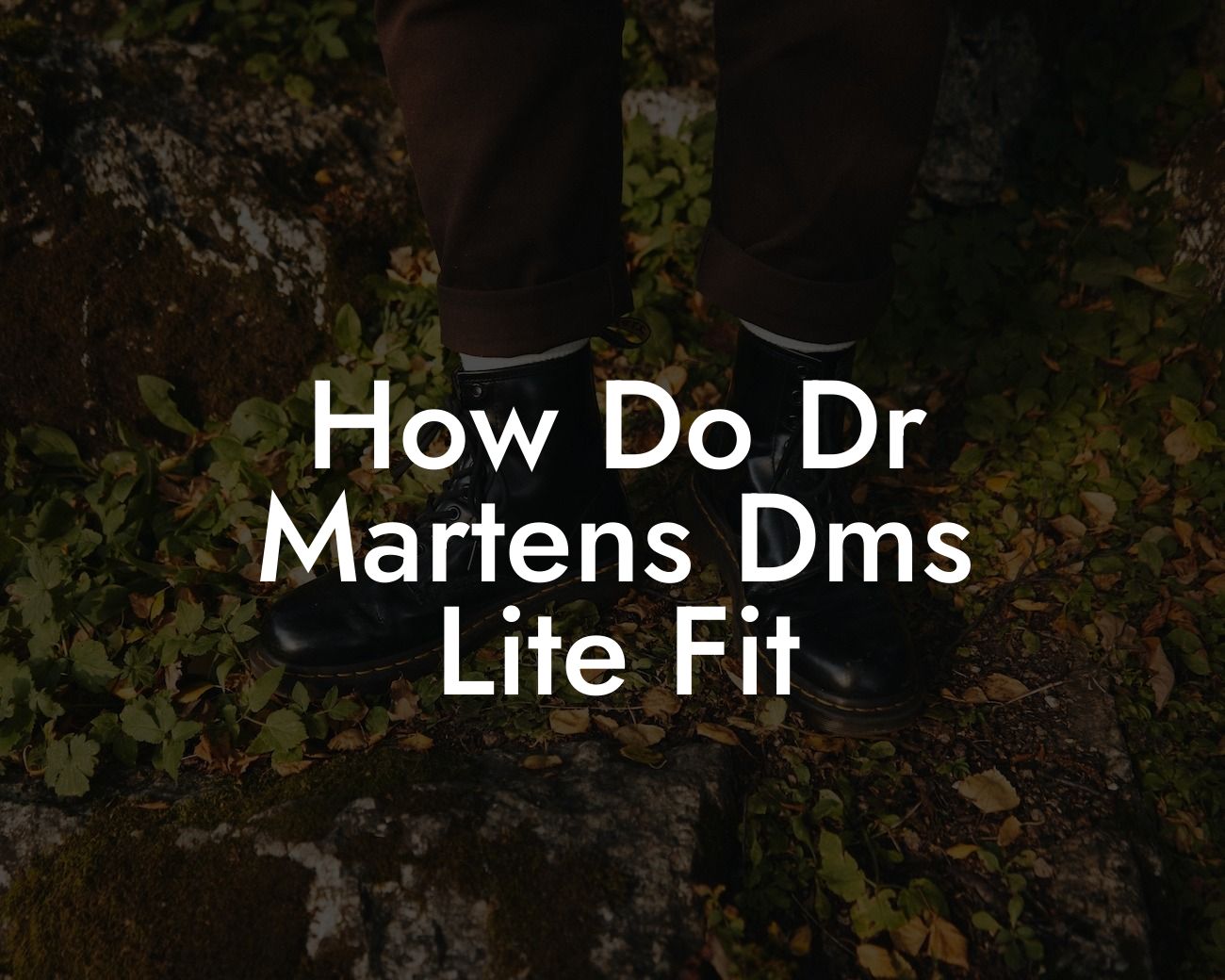 How Do Dr Martens Dms Lite Fit