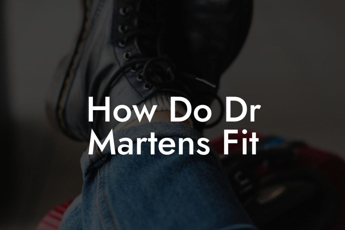 How Do Dr Martens Fit