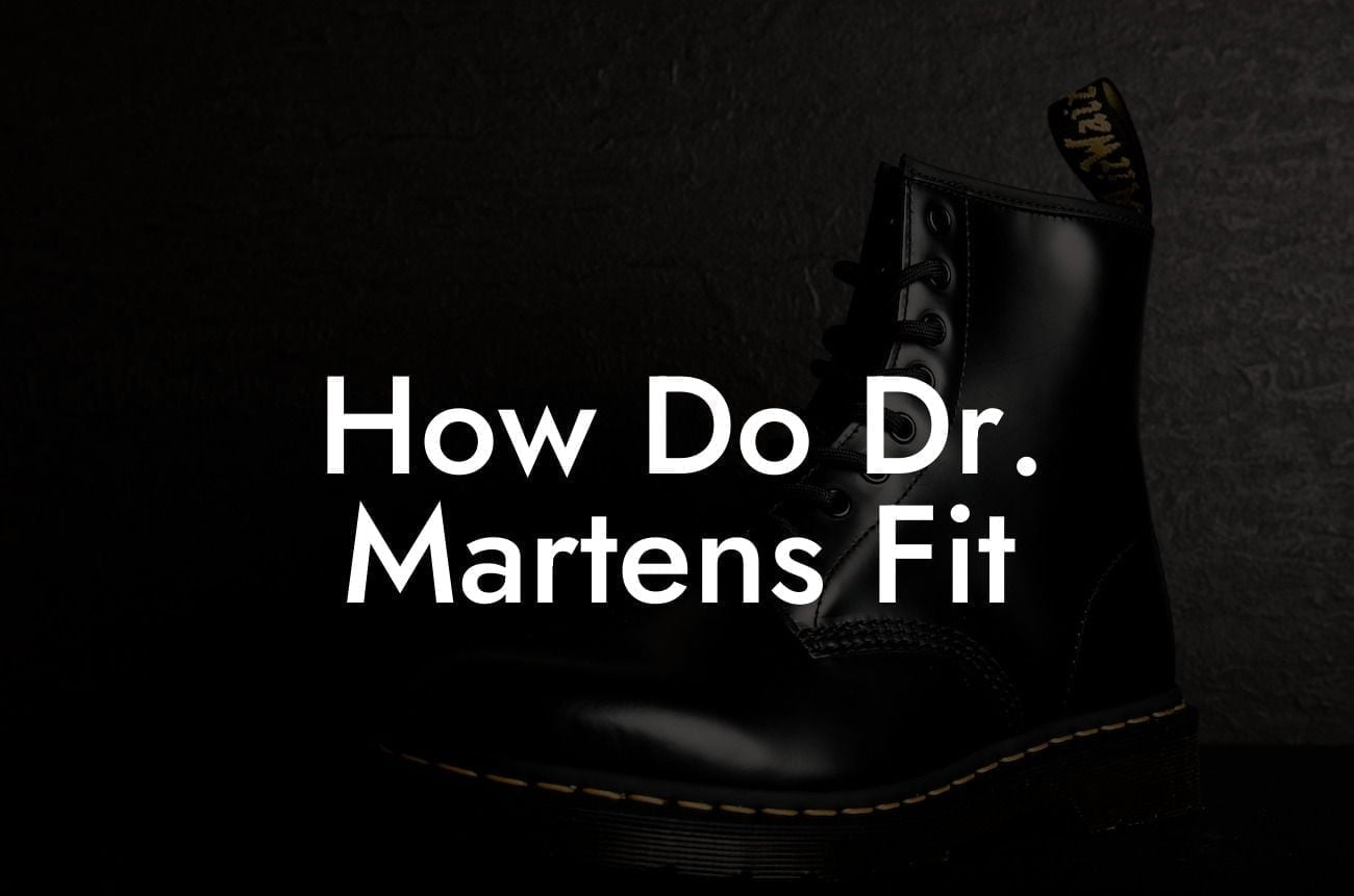 How Do Dr Martens Fit