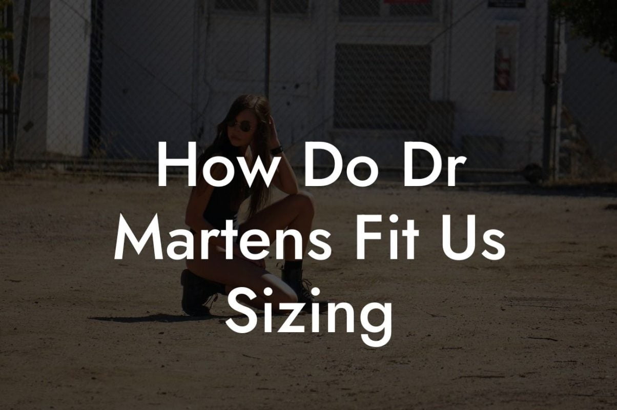 How Do Dr Martens Fit Us Sizing