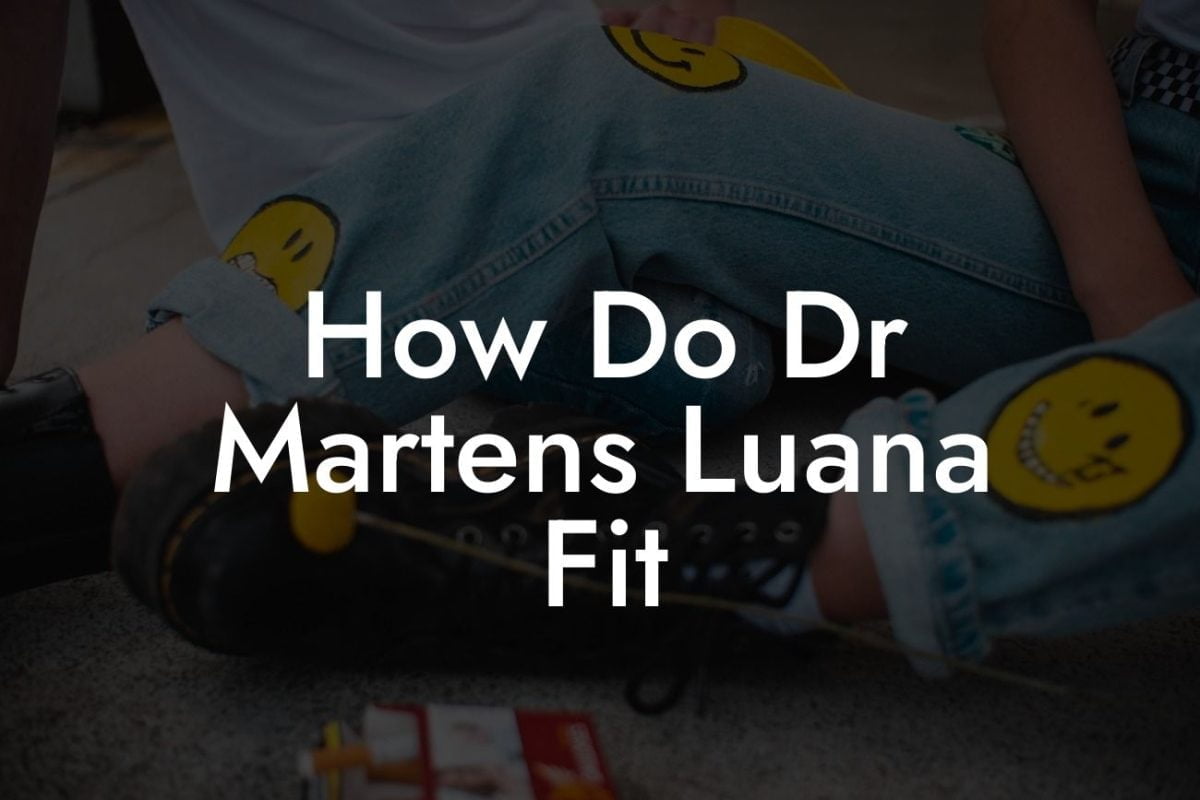 How Do Dr Martens Luana Fit