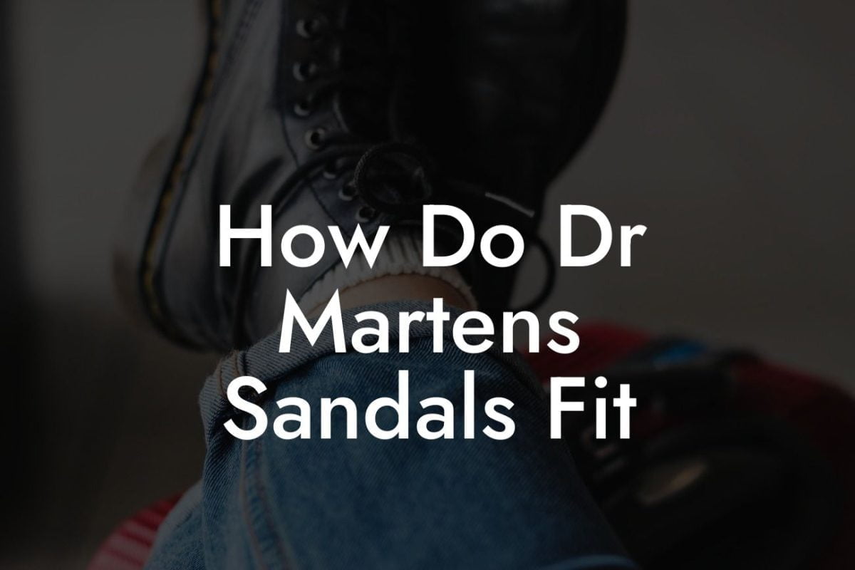 How Do Dr Martens Sandals Fit