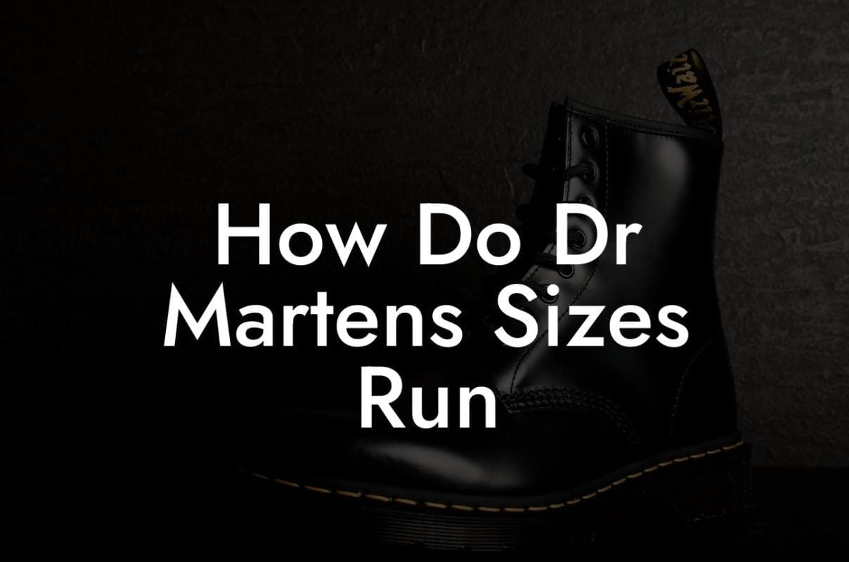 How Do Dr Martens Sizes Run