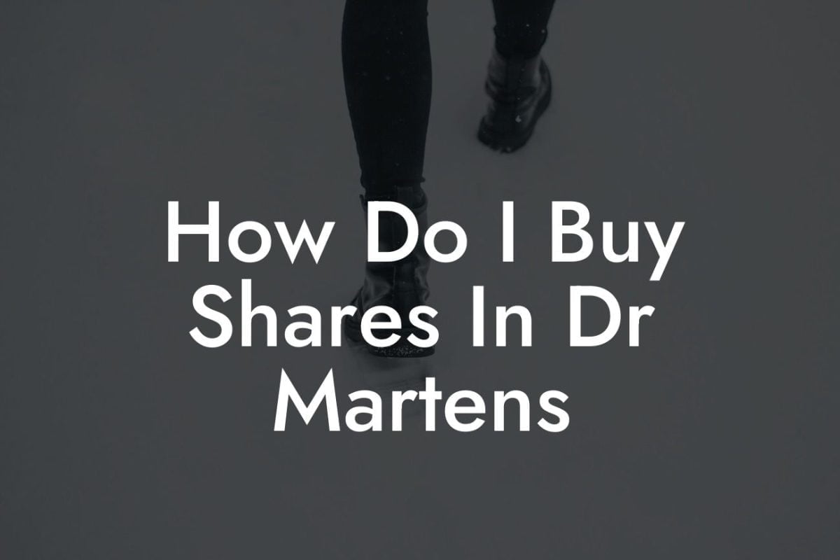 How Do I Buy Shares In Dr Martens