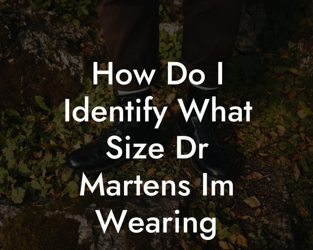 How Do I Identify What Size Dr Martens Im Wearing