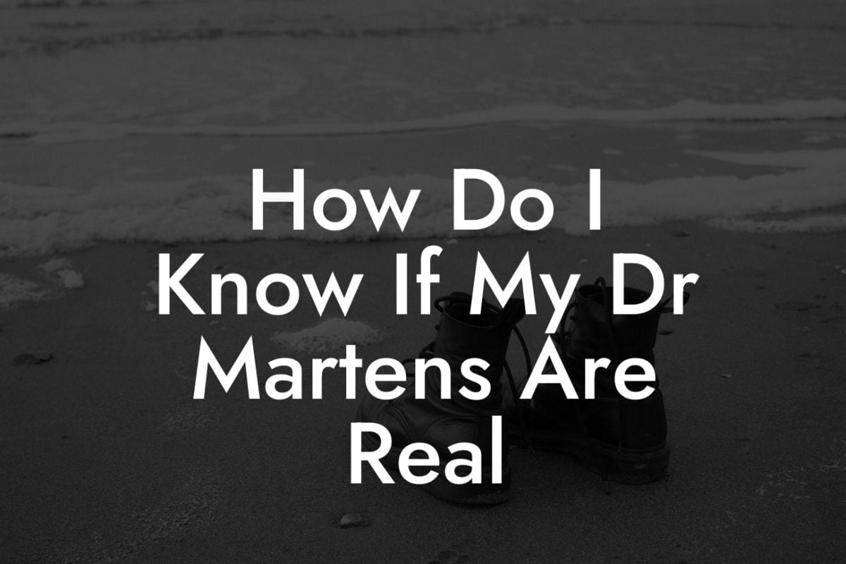 How Do I Know If My Dr Martens Are Real