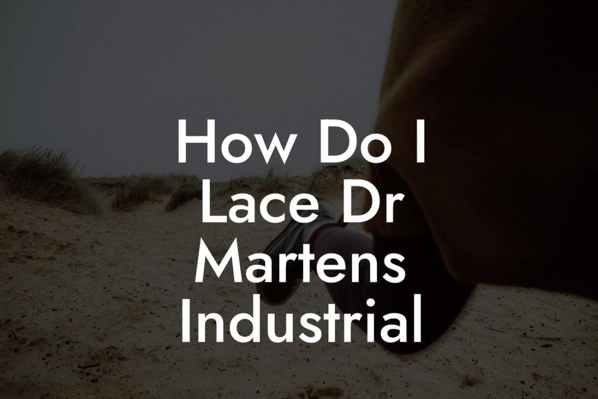 How Do I Lace Dr Martens Industrial