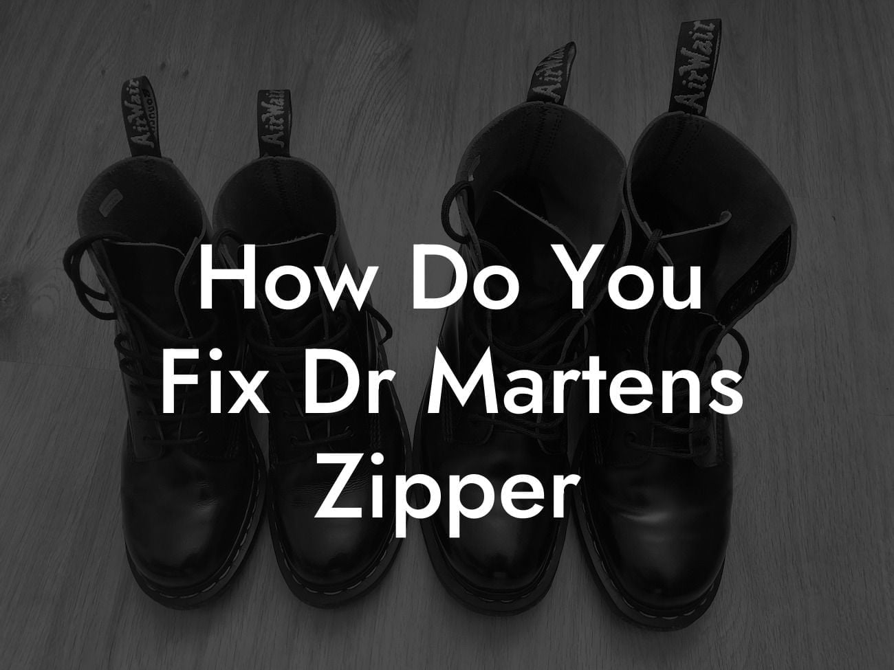 How Do You Fix Dr Martens Zipper