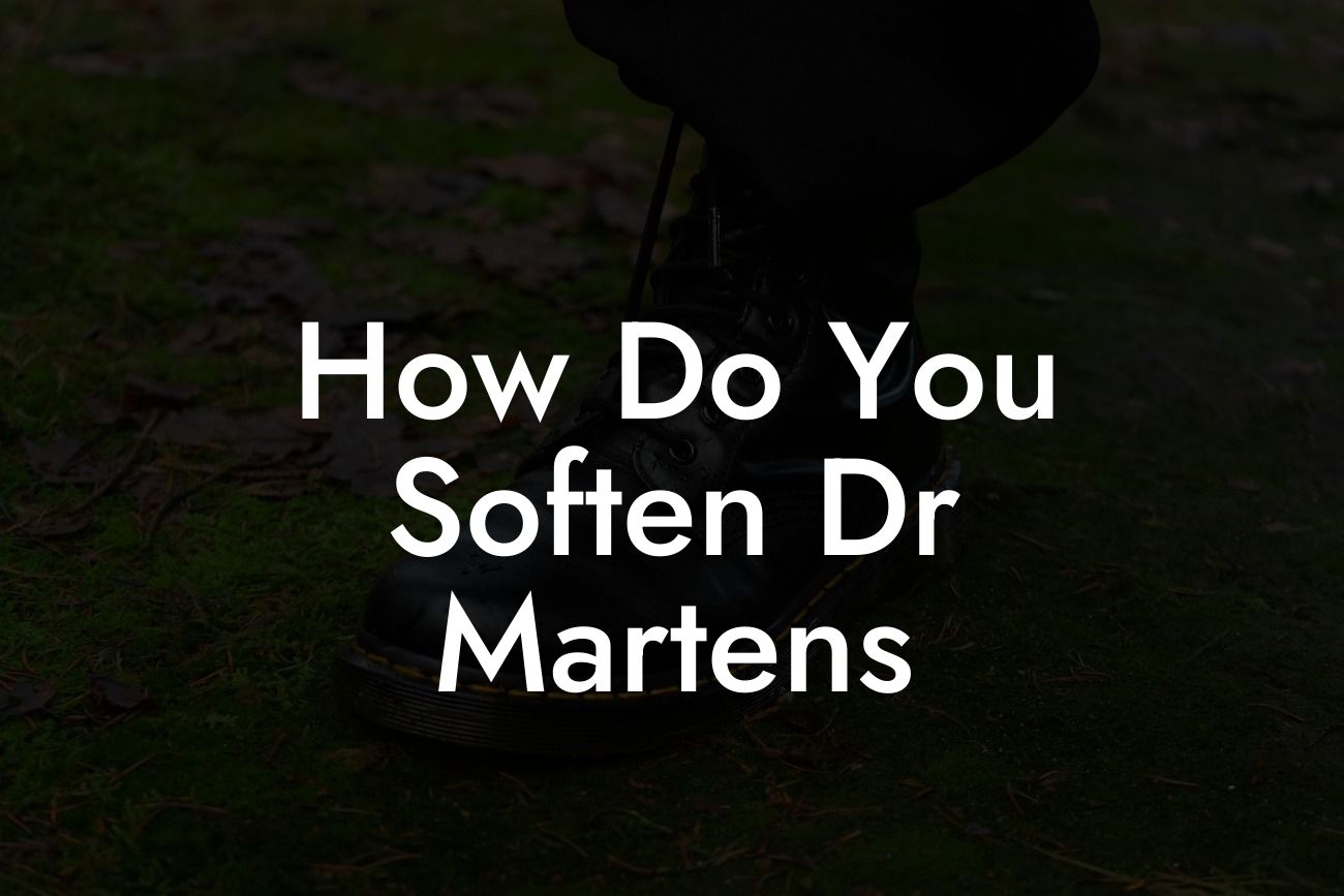 How Do You Soften Dr Martens