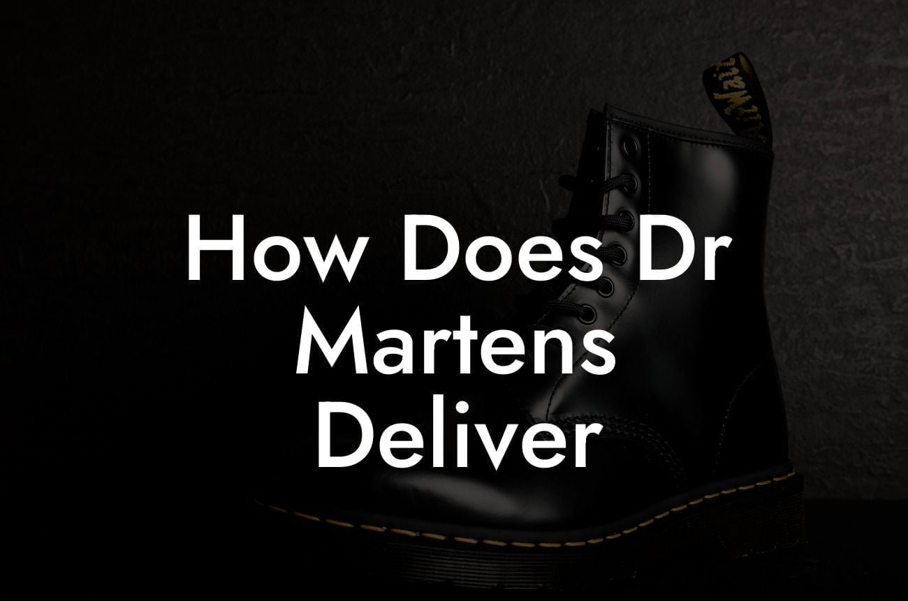 How Does Dr Martens Deliver