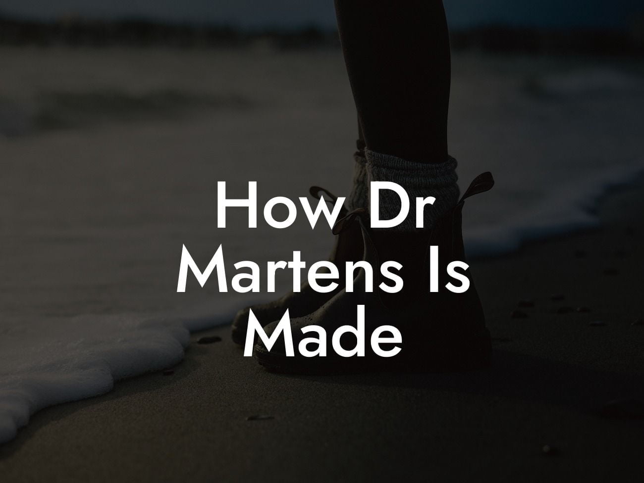 How Dr Martens Is Made