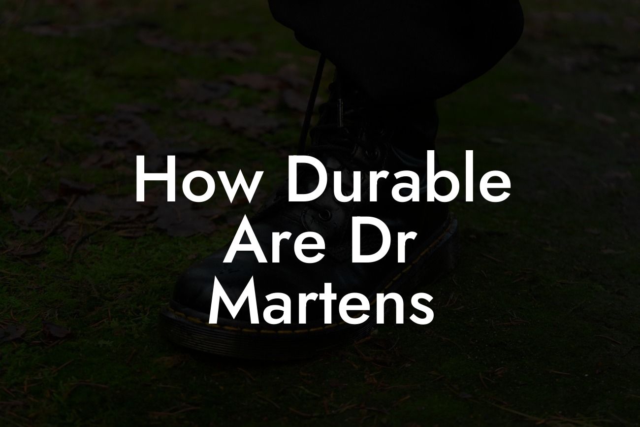 How Durable Are Dr Martens