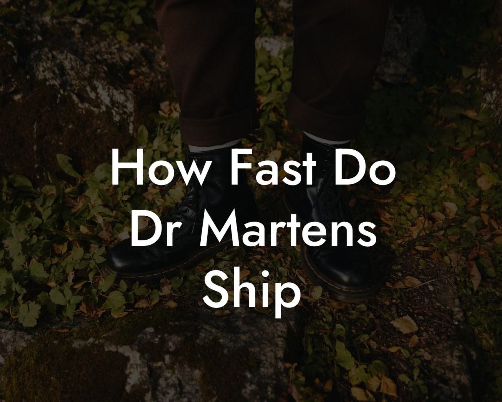 How Fast Do Dr Martens Ship