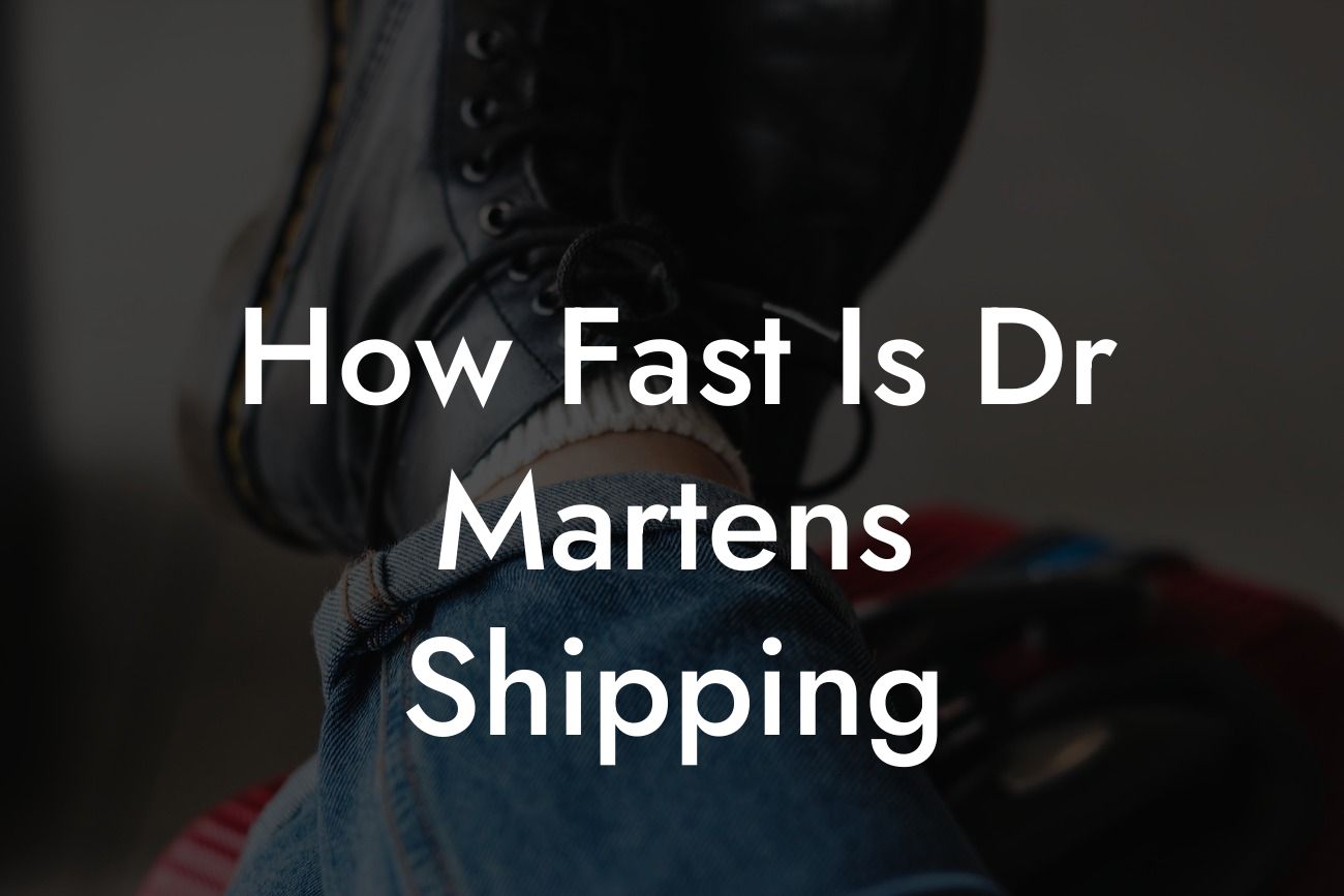 How Fast Is Dr Martens Shipping